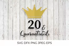 20 and Quarantined. Funny 20th Birthday quote SVG cut file Product Image 1
