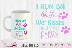 Dog love and Coffee quote svg, I run on coffee svg, wet kis Product Image 1