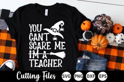 Halloween SVG | Teacher SVG | You Cant Scare Me SVG Product Image 1