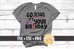 Go Jesus It's Your Birthday - Christmas SVG Files Product Image 1