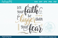 Let Your Faith Be Bigger Than Your Fear, SVG - DXF - PNG - EPS - PDF Original Cut files for the creative crafter Product Image 1