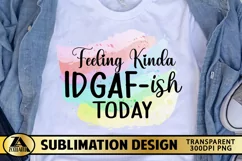 Sublimation PNG Funny Quote IDGAF-ish Sarcastic T-shirt PNG Product Image 1