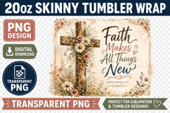 Faith Makes All Things New Tumbler Wrap PNG, Christian Cross Product Image 2