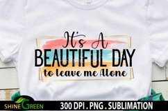 Sublimation PNG Funny Quotes It's a Beautiful Day T-Shirt Product Image 1