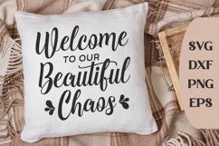 Welcome To Our Beautiful Chaos, Funny Cricut Quotes Product Image 1