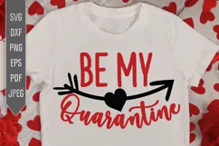 Be My Quarantine Svg. Be My Valentine 2021 Svg. Be Mine Svg. Product Image 1