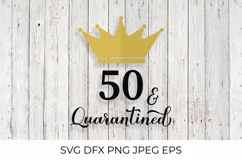 50 and Quarantined. Funny 50th Birthday quote SVG cut file Product Image 1