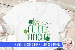 Too Cute To Pinch - St. Patrick's Day SVG EPS DXF PNG Product Image 1