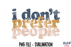 I Don't Prefer People Sublimation Design Product Image 2