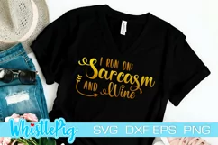 Funny Svg Funny Sarcasm Svg Funny Wine Svg I run On Sarcasm Product Image 1