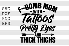 F-bomb mom with tattoos pretty eyes and thick thighs SVG Product Image 1