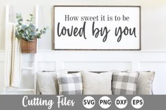 Home SVG | Sign SVG | How Sweet It Is To Be Loved By You Product Image 1