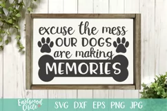 Excuse the Mess Our Dogs Are Making Memories - A Dog SVG Product Image 1