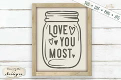 Love You Most - Mason Jar - Wedding - Valentine - SVG Product Image 1