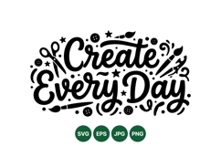 Inspirational Create Every Day SVG Cut File Design Product Image 1