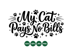 Funny My Cat Pays No Bills SVG Design for Crafts Product Image 1
