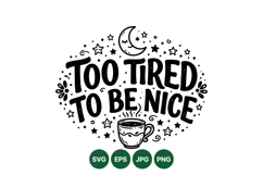 Funny Too Tired To Be Nice Quote SVG Design Product Image 1