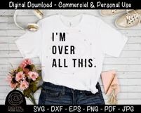 I'm Over All This - Sarcastic Funny SVG, Moody Emotions SVG Product Image 2