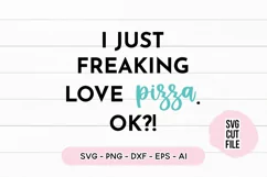 Funny SVG I Just Freaking Love Pizza, Ok?! SVG Product Image 2