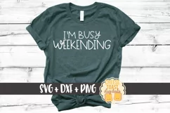 I'm Busy Weekending SVG PNG DXF Cutting Files Product Image 1