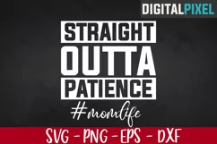 Straight Outta Patience Svg, Mom Life Svg, Mom Svg, Boss Svg Product Image 1