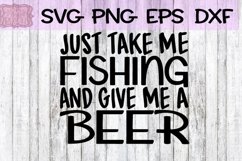 Just Take Me Fishing And Give Me A Beer Product Image 1