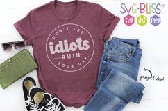 Don&#039;t Let Idiots Ruin Your Day SVG Product Image 1