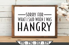 Sorry For The Things I Said When I Was Hangry SVG Product Image 2