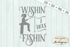 Wishin I Was Fishin Girl SVG DXF Files Product Image 2