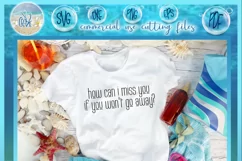 How Can I Miss You If You Won't Go Away Funny Saying Quote Product Image 4
