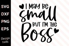 I May Be Small But I'm The Boss SVG Product Image 1