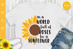 In A World Full Of Roses Be A Sunflower Svg, Sunflower Quote Product Image 1