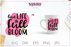 LIVE LIFE IN FULL BLOOM SVG - Spring - Inspirational SVG Product Image 1