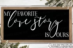 My Favorite Love Story Is Ours - Farmhouse - Cutting File Product Image 1