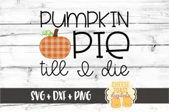 Pumpkin Pie Till I Die - Fall SVG PNG DXF Cut Files Product Image 2
