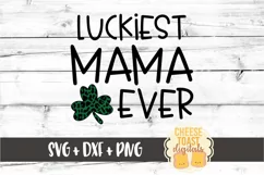 Luckiest Mama Ever - St Patrick's Day SVG PNG DXF Files Product Image 2