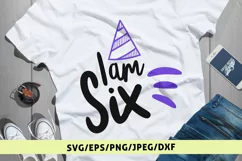 I Am Six - Birthday SVG EPS DXF PNG Cutting Files Product Image 1