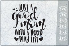 Just A Good Mom With A Hood Play List - Mom SVG Cutting File Product Image 1