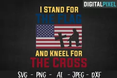 I Stand For Flag And Kneel For The Cross SVG PNG DXF Circut Product Image 2