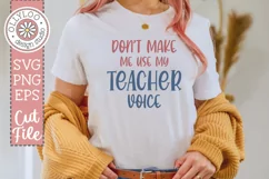 Dont Make Me Use My Teacher Voice | Teacher SVG Product Image 1