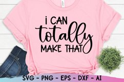 I Can Totally Make That Svg, Maker Quotes, Craft Quote Product Image 3