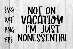 Not on vacation I'm just nonessential SVG design Product Image 1