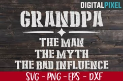 Grandpa, The Man, The Myth, The Bad Influence SVG PNG EPS Product Image 1