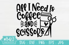Funny Hairdresser SVG | All I Need Is Coffee And Scissors Product Image 2
