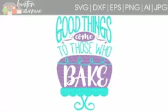 Good Things Come To Those Who Bake cut File - SVG DXF EPS AI PNG Product Image 1
