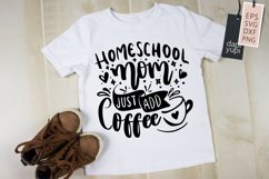 Homeschool Mom Just Add Coffee Lettering Quotes Product Image 2
