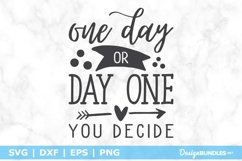 One Day Or Day One You Decide SVG File Product Image 1