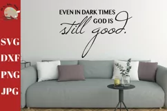 Even in Dark Times God is Still Good Christian Wall sign SVG Product Image 1