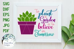 To Plant A Garden Is To Believe In Tomorrow | Inspiring SVG Product Image 1