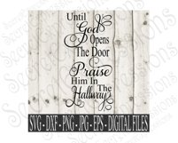 Until God Opens The Door Praise Him In The Hallway Product Image 1